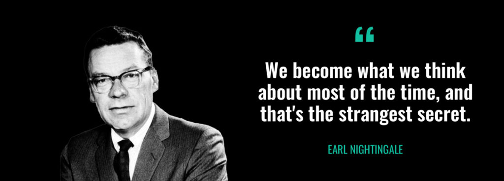 We become what we think about most of the time